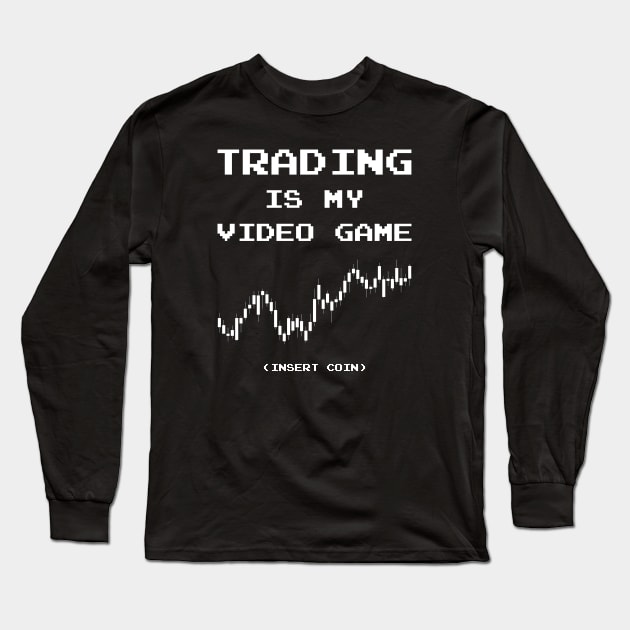 Trading Is My Video Game ✅ Insert Coin Long Sleeve T-Shirt by Sachpica